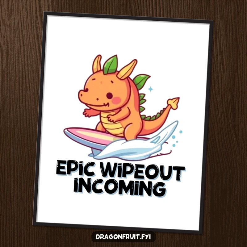 Funny determined dragonfruit character surfing a tiny wave on a surfboard, humorous motivational wall art.