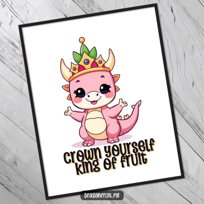 Funny Free Printable Wall Art: Dragonfruit wearing a crown, striking a proud, silly pose, regal and humorous.