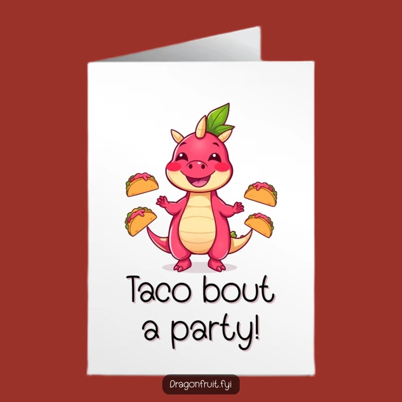 Free Printable Funny Birthday Card: Dragonfruit Juggling Tacos, Hilarious Downloadable Gift!