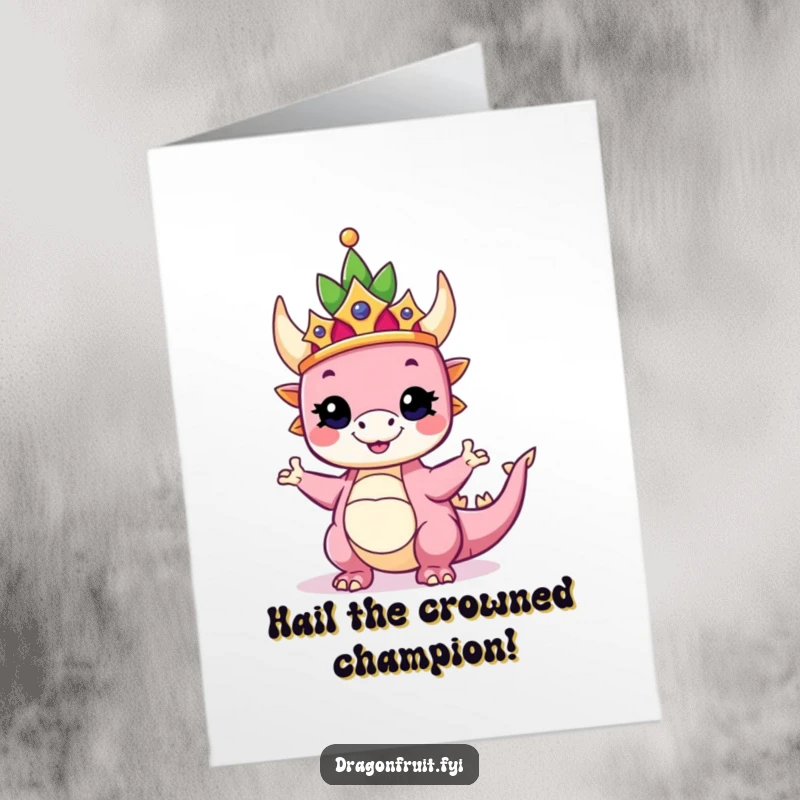 Funny Free Printable Congratulations Card: Dragonfruit wearing a crown, posing proudly, celebrating a royal achievement, downloadable.