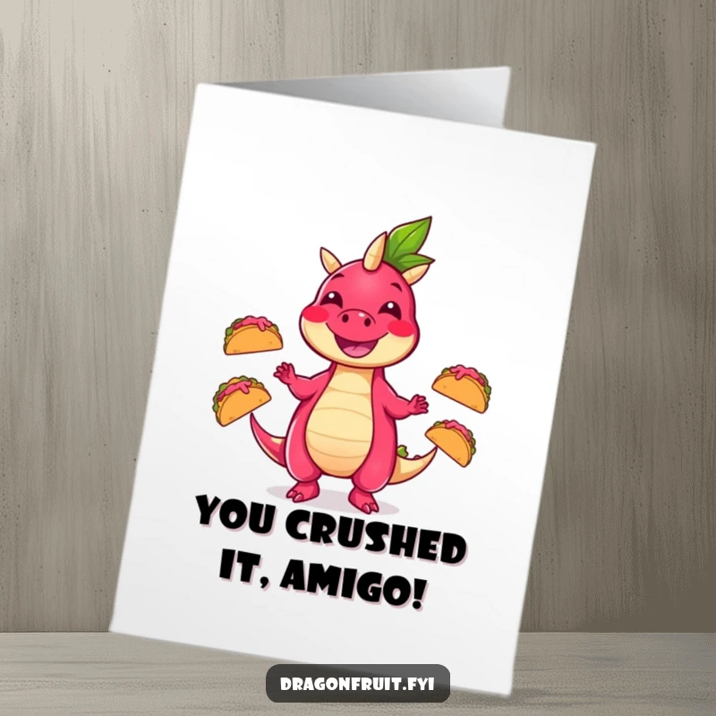 Funny Free Printable Congratulations Card showing a smiling dragonfruit character expertly juggling three spirited dancing tacos.